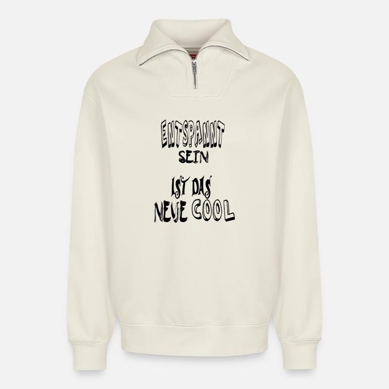 Entspannt sein, cool. Spruch Text  - Relaxed Unisex Organic Half Zip Sweatshirt – von SPREAD - Naturweiß