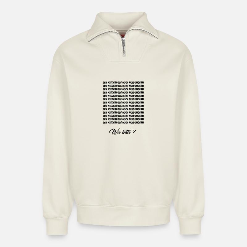 JE N’AIME PAS ME RÉPÉTER - Sweat unisexe décontracté en coton biologique à demi-zip – de SPREAD - blanc cassé