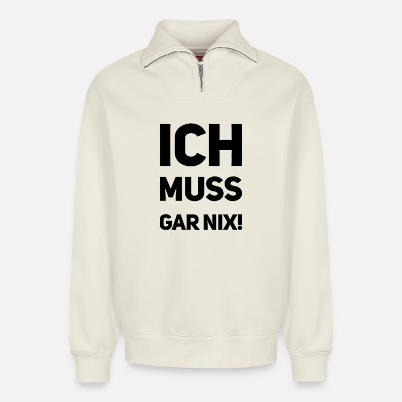 ich muss garnix - Relaxed Unisex Organic Half Zip Sweatshirt – von SPREAD - Naturweiß