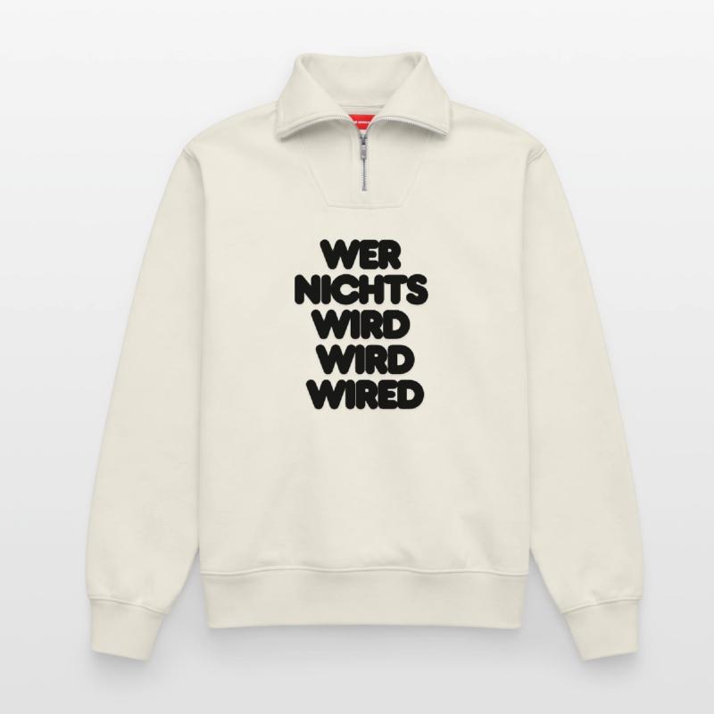 WER NICHTS WIRD WIRD WIRED – IT SPRUCH LUSTIG NERD Relaxed Unisex Organic Half Zip Sweatshirt – von SPREAD