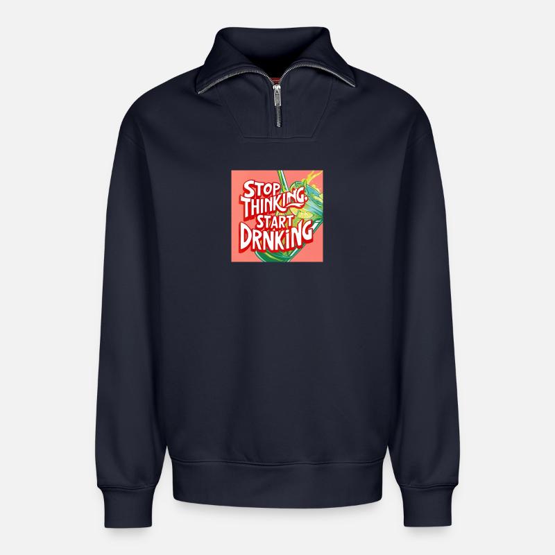 Stop Thinking Start Drinking - Relaxed Unisex Organic Half Zip Sweatshirt – by SPREAD - navy