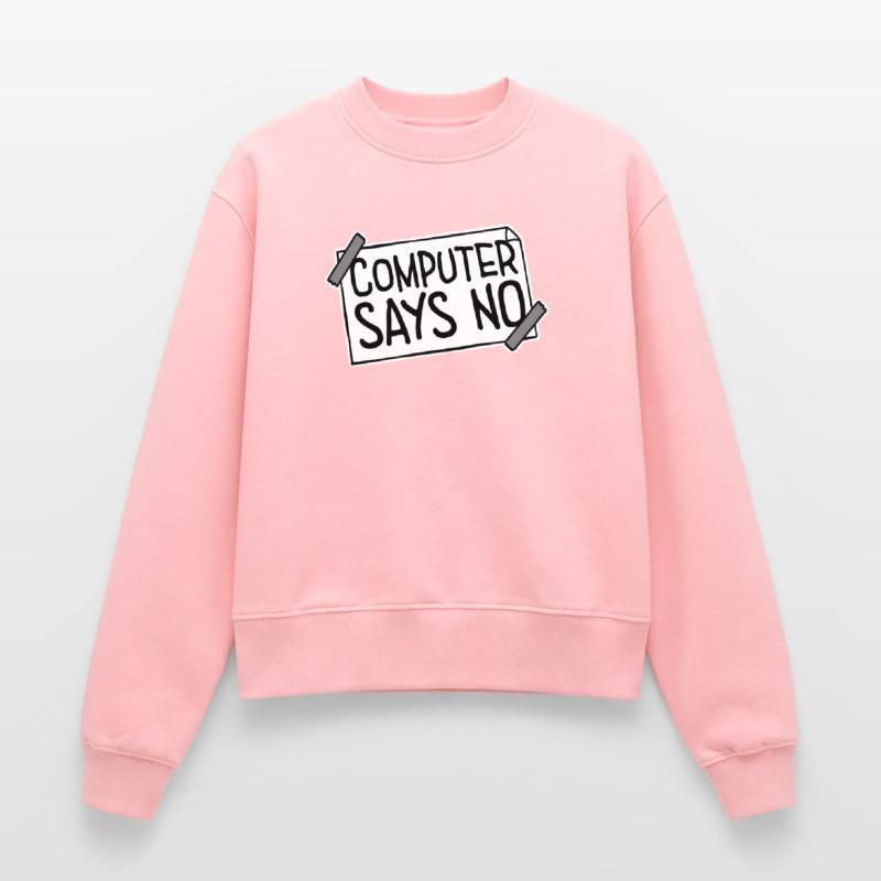 Computer Says No Funny Programmer Nerd Technique Relaxed Women's Organic Sweatshirt – by SPREAD