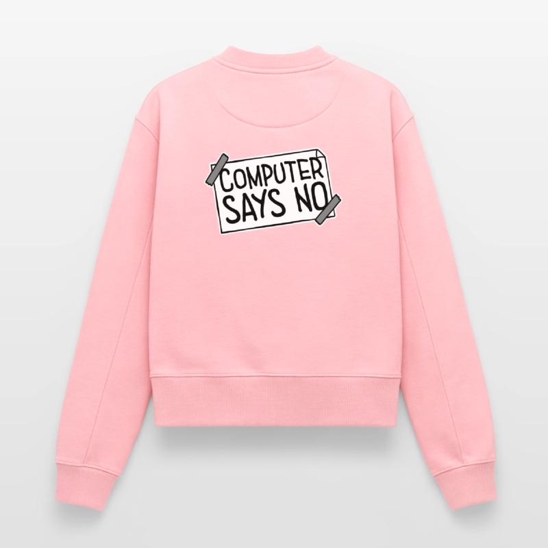 Computer Says No Funny Programmer Nerd Technique Relaxed Women's Organic Sweatshirt – by SPREAD