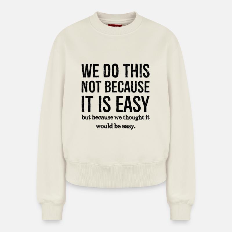 we do this not because it is easy - Relaxed Frauen Organic Sweatshirt – von SPREAD - Naturweiß