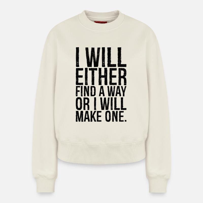I will either find a way or i will make one - Relaxed Frauen Organic Sweatshirt – von SPREAD - Naturweiß