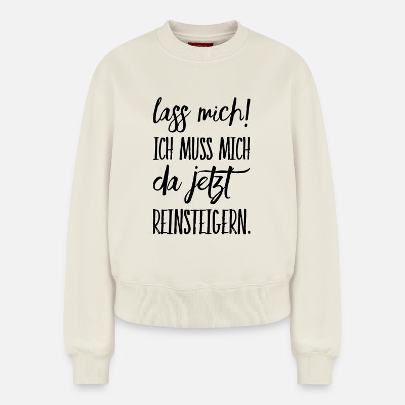 Let me go! I have to get into it. - Relaxed Women's Organic Sweatshirt – by SPREAD - off white