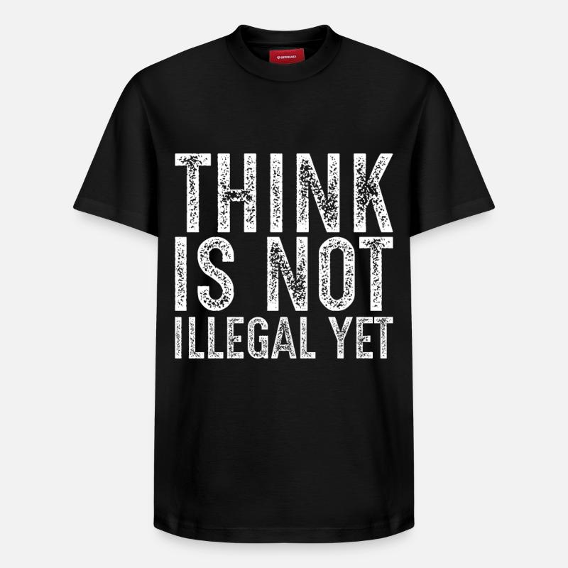 think is not illegal yet - T-shirt unisexe décontracté en coton Supima – de SPREAD - noir