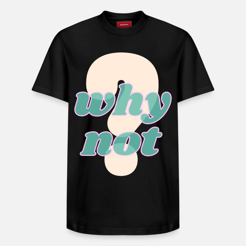 Why Not Statement Design - Relaxed Unisex Supima Cotton T-Shirt – von SPREAD - Schwarz