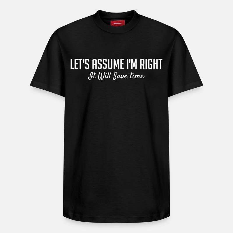 Supposons que j’aie raison. - T-shirt unisexe décontracté en coton Supima – de SPREAD - noir
