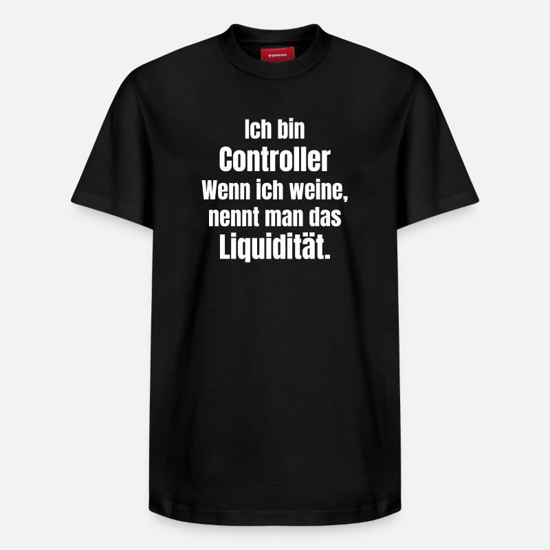 Ich bin Controller Liquidität Spruch - Relaxed Unisex Supima Cotton T-Shirt – von SPREAD - Schwarz