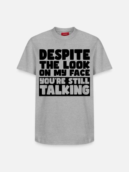 Despite my expression, you're still talking # - Relaxed Unisex Supima Cotton T-Shirt – by SPREAD - white