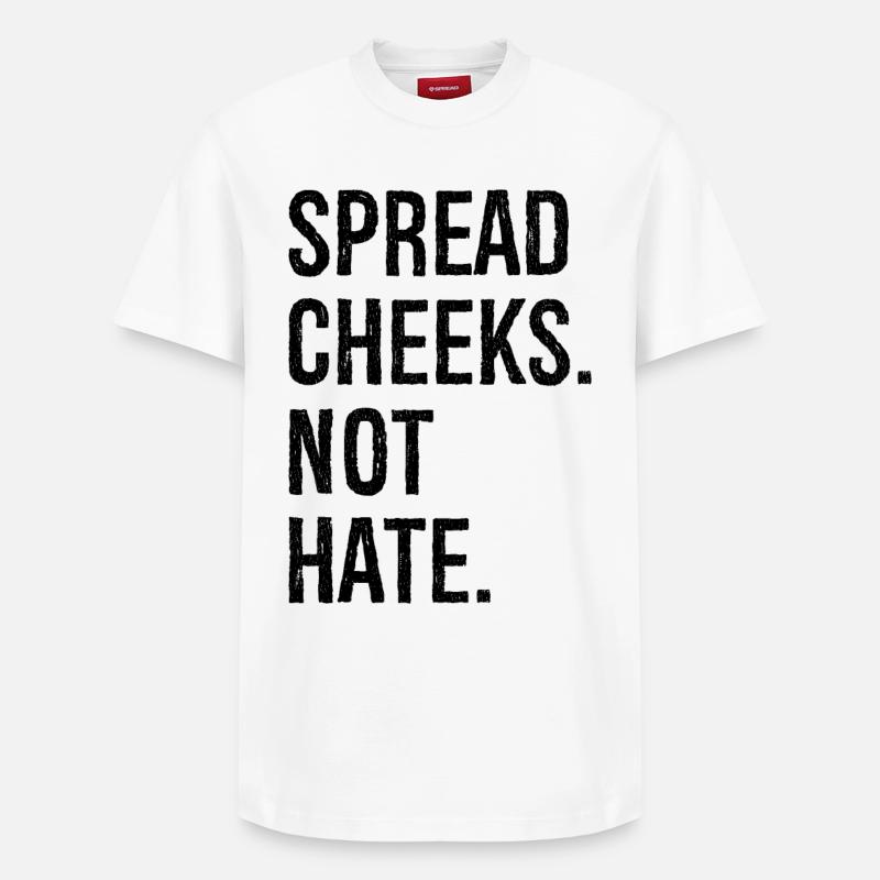 spread cheeks not hate - Relaxed Unisex Supima Cotton T-Shirt – by SPREAD - white