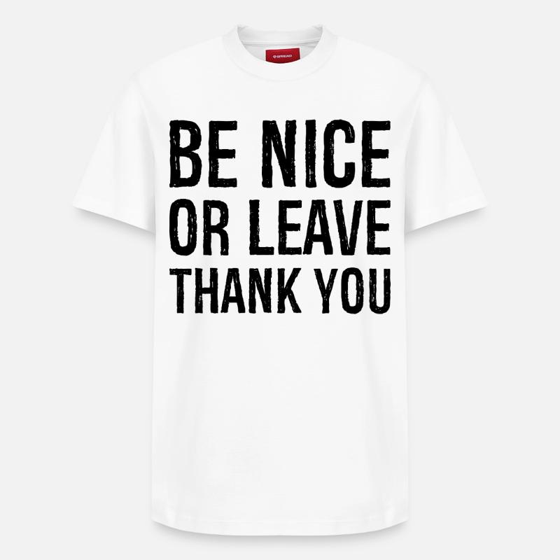 Soyez gentil ou partez merci - T-shirt unisexe décontracté en coton Supima – de SPREAD - blanc