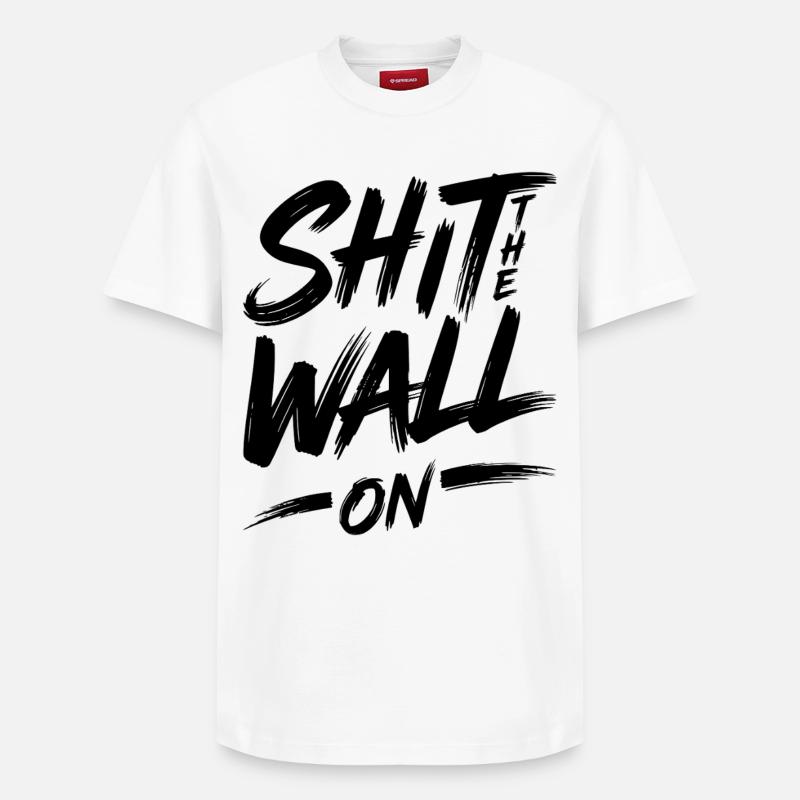 Shit the wall on - Relaxed Unisex Supima Cotton T-Shirt – by SPREAD - white