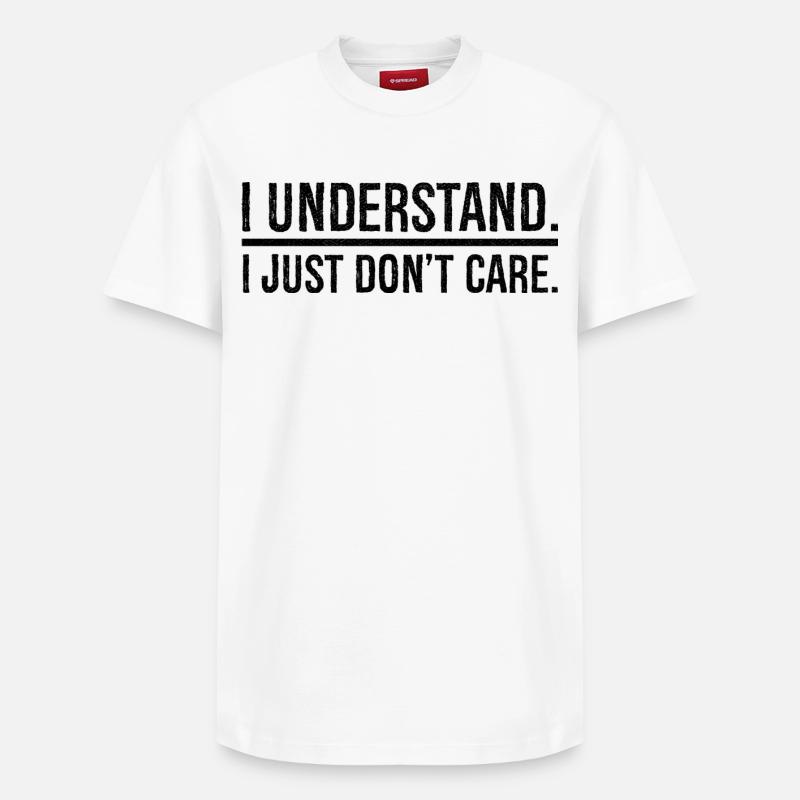 Je comprends, je m’en fiche - T-shirt unisexe décontracté en coton Supima – de SPREAD - blanc