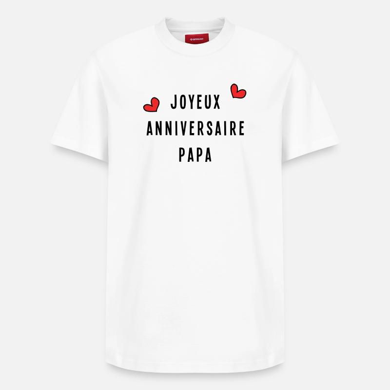 JOYEUX ANNIVERSAIRE PAPA - T-shirt unisexe décontracté en coton Supima – de SPREAD - blanc