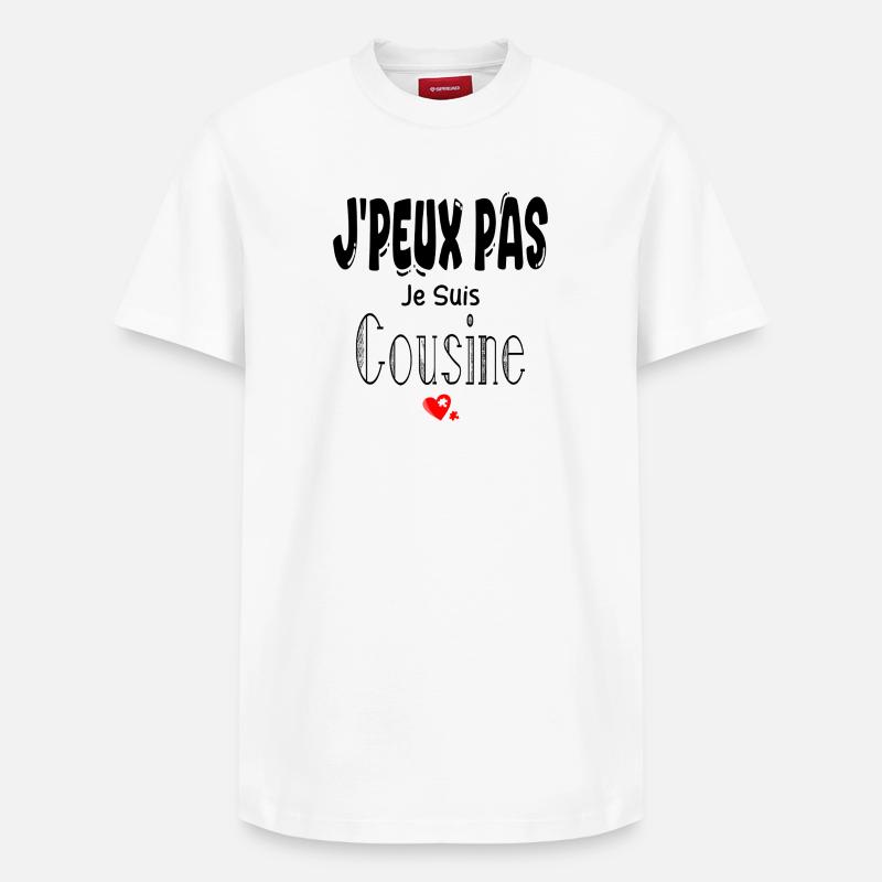 J'Peux Pas Je suis Cousine - T-shirt unisexe décontracté en coton Supima – de SPREAD - blanc