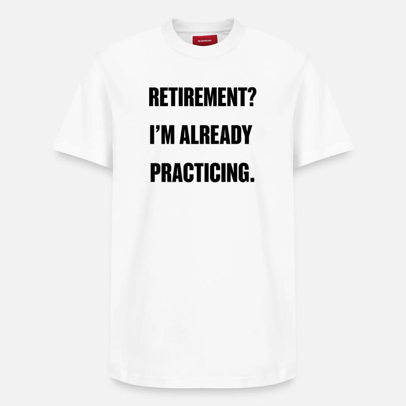 Retirement? I’m already practicing. - T-shirt unisexe décontracté en coton Supima – de SPREAD - blanc