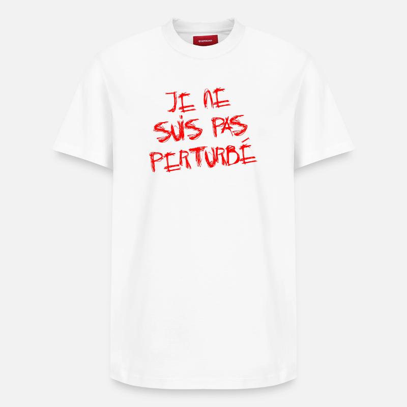JE NE SUIS PAS PERTURBÉ ! - T-shirt unisexe décontracté en coton Supima – de SPREAD - blanc