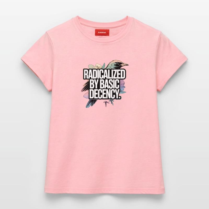 Radicalized by Basic Decency Statement Frauen Supima Cotton T-Shirt – von SPREAD