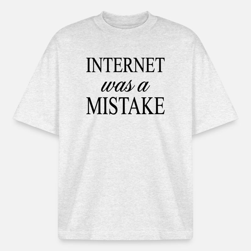 Internet was a Mistake - Sarcastic Statement - Boxy Heavyweight Unisex Organic T-Shirt by Stanley/Stella - cool heather grey