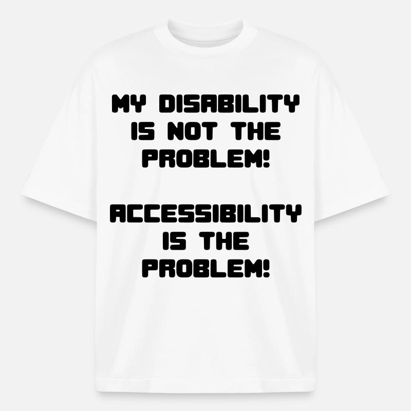 My disability is not the problem # - Boxy Heavyweight Unisex Organic T-Shirt by Stanley/Stella - white
