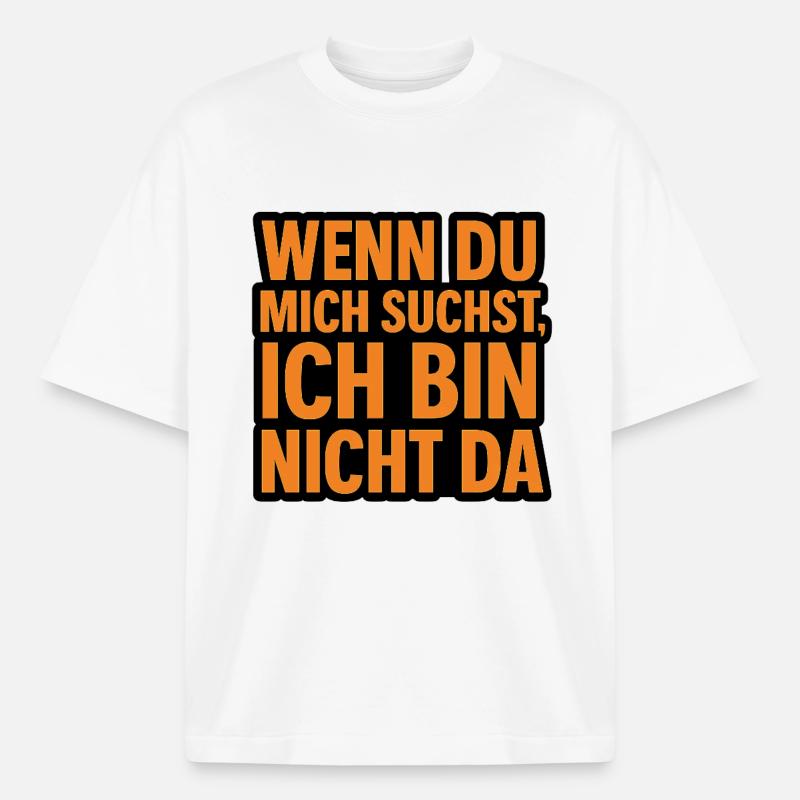 Wenn du mich suchst - Boxy Heavyweight Unisex Organic T-Shirt von Stanley/Stella - Weiß