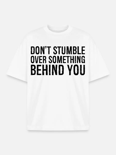 don't stumble over something behind you - Boxy Heavyweight Unisex Organic T-Shirt by Stanley/Stella - white