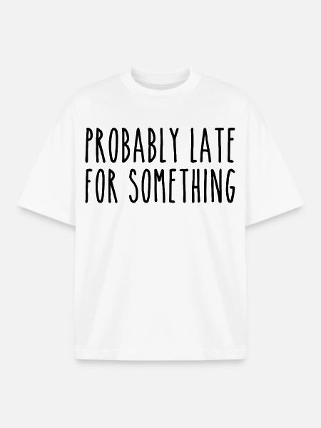 Probably late for something - Boxy Heavyweight Unisex Organic T-Shirt by Stanley/Stella - white