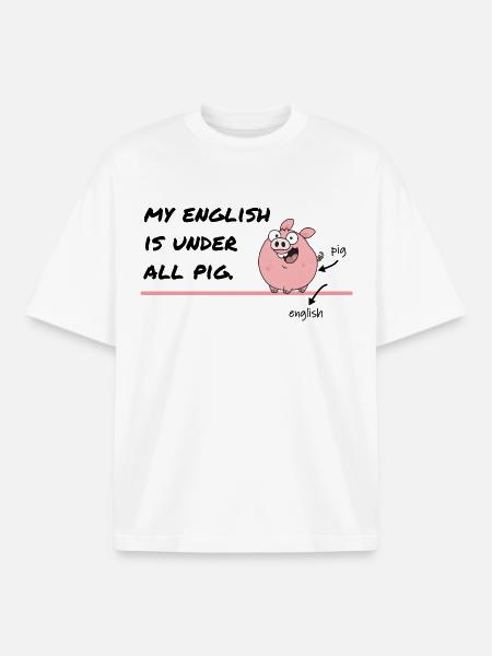 Mit engelsk er under alle gris – Dengelsk humor - Stanley/Stella unisex boxy heavyweight T-shirt økologisk - hvid
