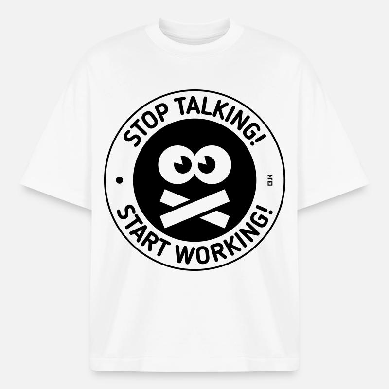 Stop Talking! Start Working! (Black) - Boxy Heavyweight Unisex Organic T-Shirt by Stanley/Stella - white