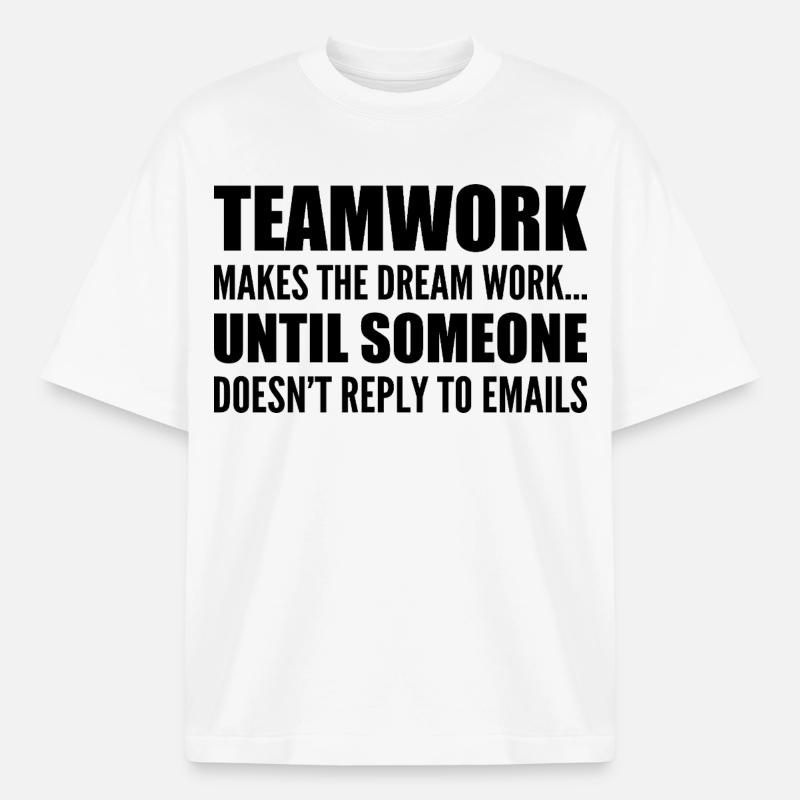 Teamwork... without email response - Boxy Heavyweight Unisex Organic T-Shirt by Stanley/Stella - white