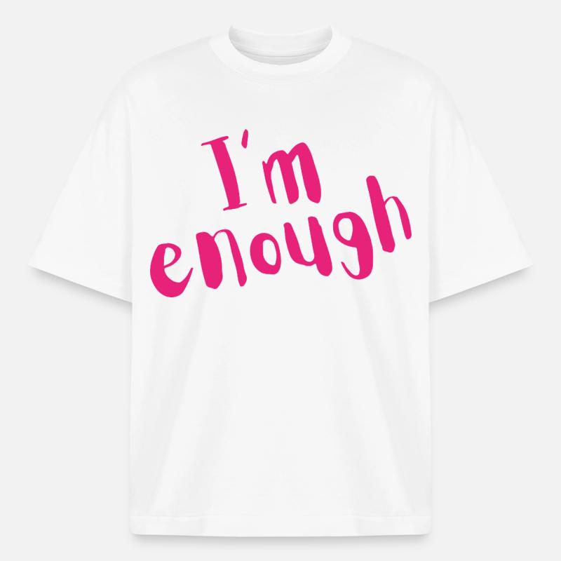 I’m Enough – Bold Pink Message - Boxy Heavyweight Unisex Organic T-Shirt by Stanley/Stella - white