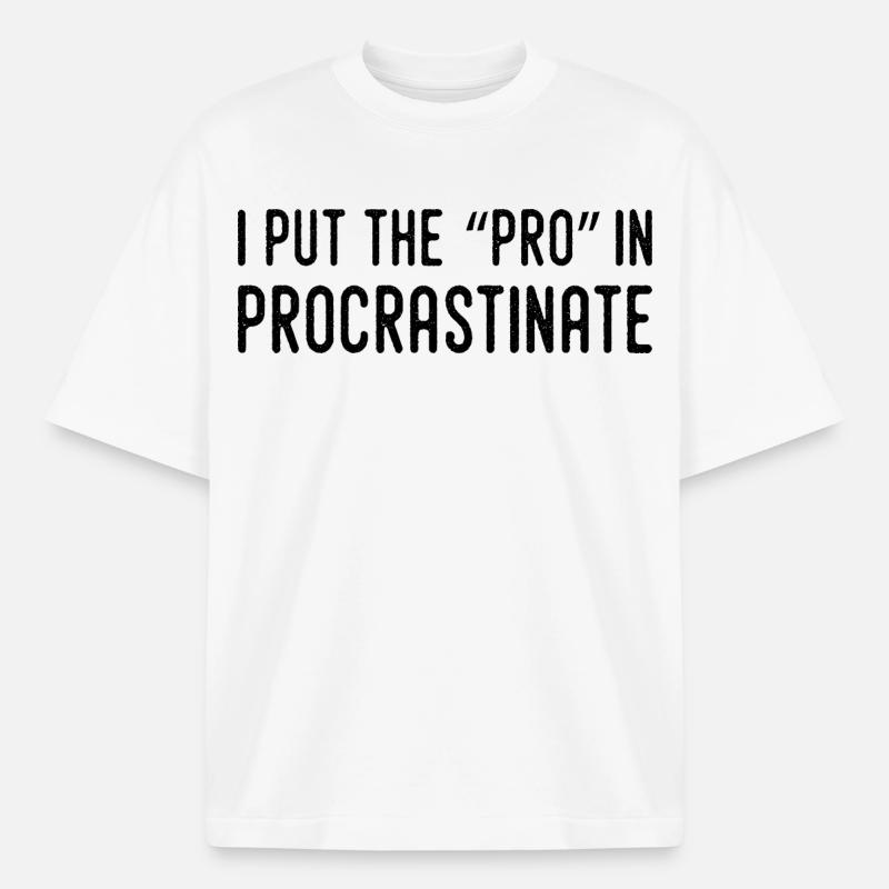 Je Mets Le Pro Dans Procrastination - T-shirt unisexe boxy épais biologique Stanley/Stella - blanc