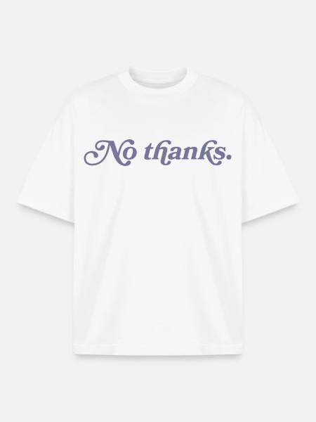 No thank you. - Boxy Heavyweight Unisex Organic T-Shirt by Stanley/Stella - white