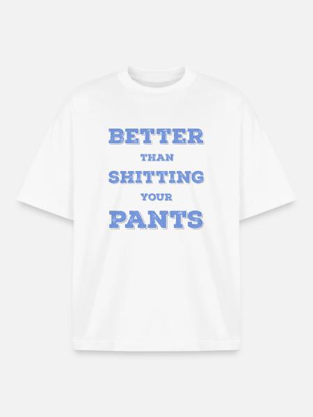 Better than shit in your pants... - Boxy Heavyweight Unisex Organic T-Shirt by Stanley/Stella - white