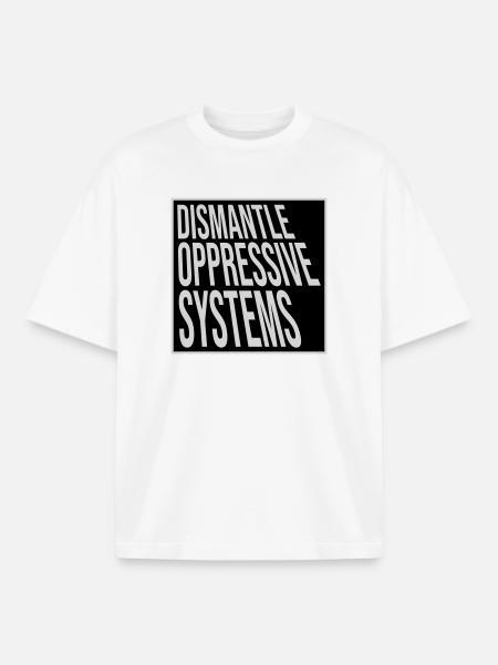 Dismantle Oppressive Systems Activism Statement - Boxy Heavyweight Unisex Organic T-Shirt by Stanley/Stella - white