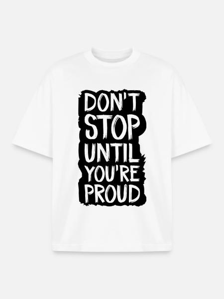 don't stop until you're proud - Boxy Heavyweight Unisex Organic T-Shirt by Stanley/Stella - white