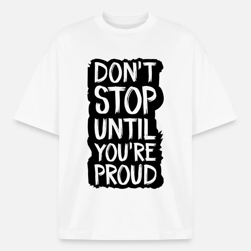 don't stop until you're proud - Boxy Heavyweight Unisex Organic T-Shirt by Stanley/Stella - white