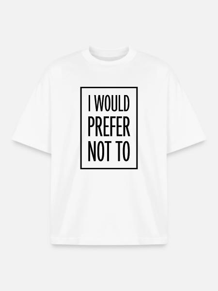 I prefer not to - Boxy Heavyweight Unisex Organic T-Shirt by Stanley/Stella - white