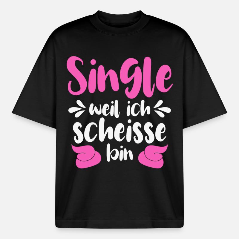 Single weil ich scheiße bin - Boxy Heavyweight Unisex Organic T-Shirt von Stanley/Stella - Schwarz