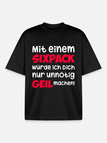 Sixpack unnötig geil! Funshirt Spruch - Boxy Heavyweight Unisex Organic T-Shirt von Stanley/Stella - Schwarz