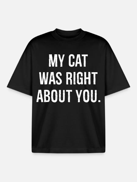 my cat was right about you - Boxy Heavyweight Unisex Organic T-Shirt by Stanley/Stella - black