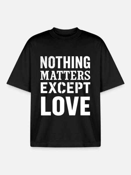 Nothing Matters Except Love Inspirational Shirt - Boxy Heavyweight Unisex Organic T-Shirt by Stanley/Stella - black
