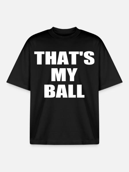 that's my ball - Boxy Heavyweight Unisex Organic T-Shirt by Stanley/Stella - black