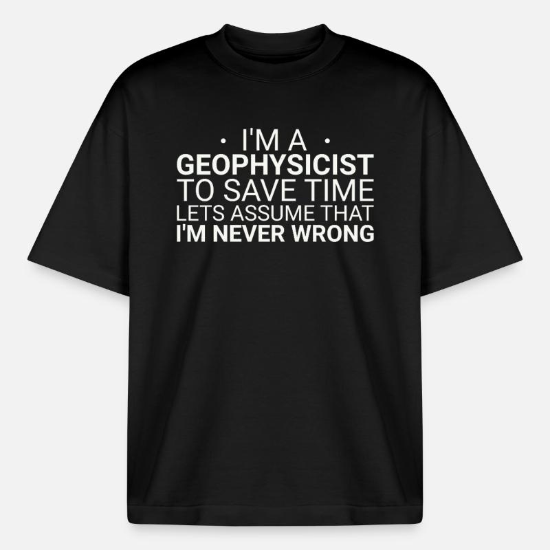 Geophysicist Never Wrong Geophysics - Boxy Heavyweight Unisex Organic T-Shirt von Stanley/Stella - Schwarz