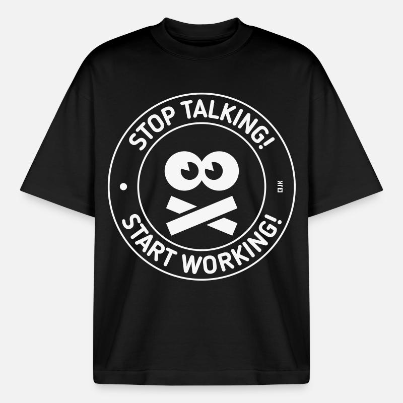 Stop Talking! Start Working! (White) - Boxy Heavyweight Unisex Organic T-Shirt by Stanley/Stella - black