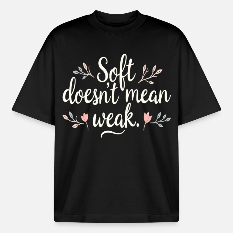 Soft Doesn’t Mean Weak – Selbstliebe - Boxy Heavyweight Unisex Organic T-Shirt von Stanley/Stella - Schwarz