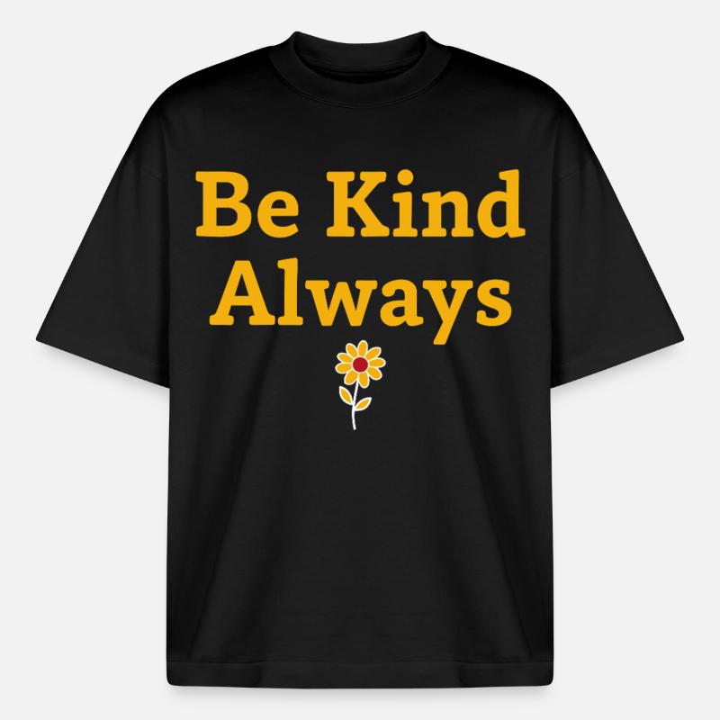 Be Kind Always Statement Spruch - Boxy Heavyweight Unisex Organic T-Shirt von Stanley/Stella - Schwarz