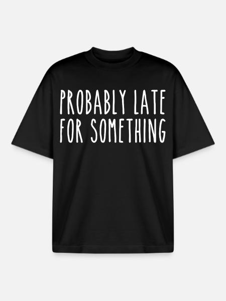 Probably late for something - T-shirt unisexe boxy épais biologique Stanley/Stella - noir